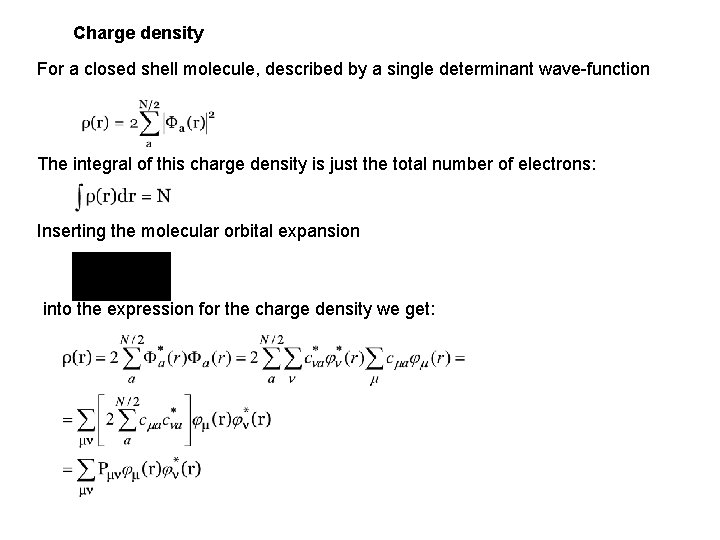 Charge density For a closed shell molecule, described by a single determinant wave-function The