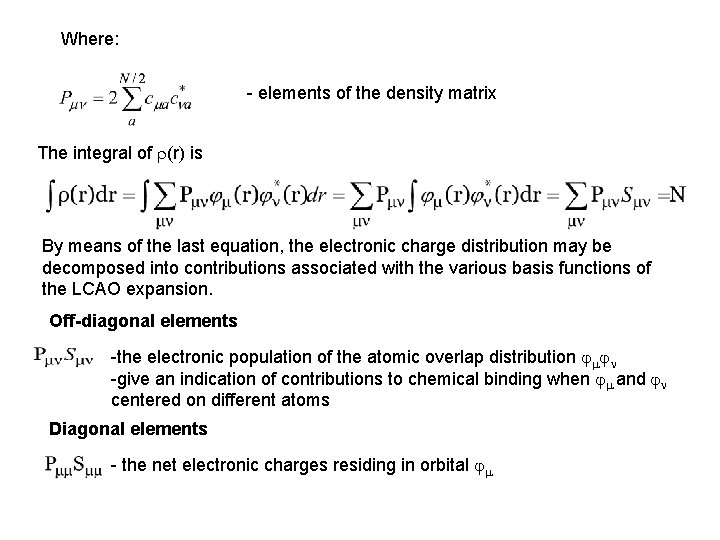 Where: - elements of the density matrix The integral of (r) is By means