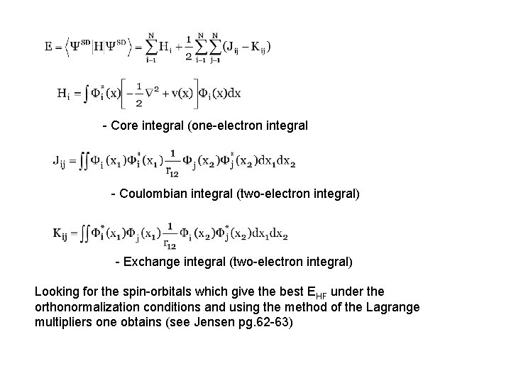 - Core integral (one-electron integral - Coulombian integral (two-electron integral) - Exchange integral (two-electron