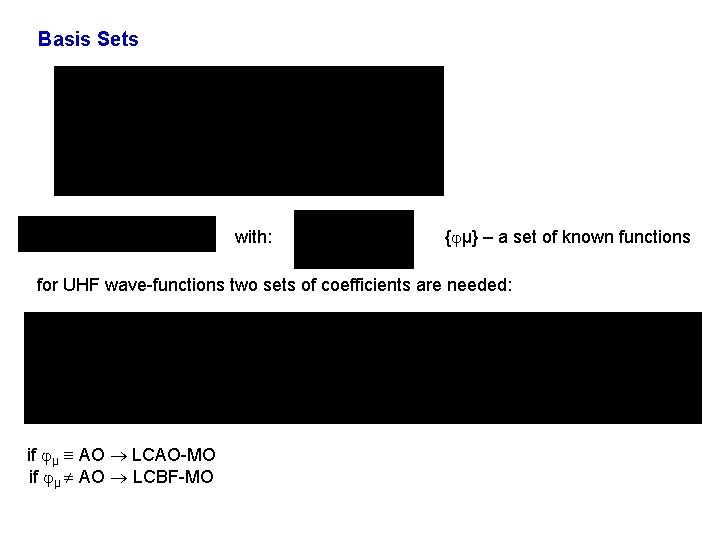 Basis Sets with: { μ} – a set of known functions for UHF wave-functions