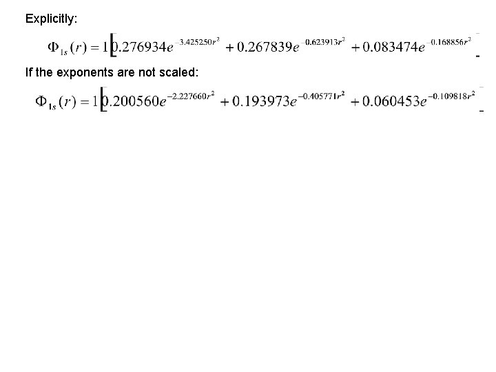 Explicitly: If the exponents are not scaled: 
