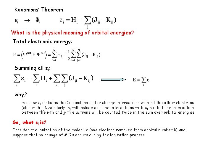 Koopmans’ Theorem What is the physical meaning of orbital energies? Total electronic energy: Summing