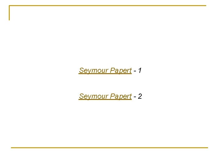 Seymour Papert - 1 Seymour Papert - 2 