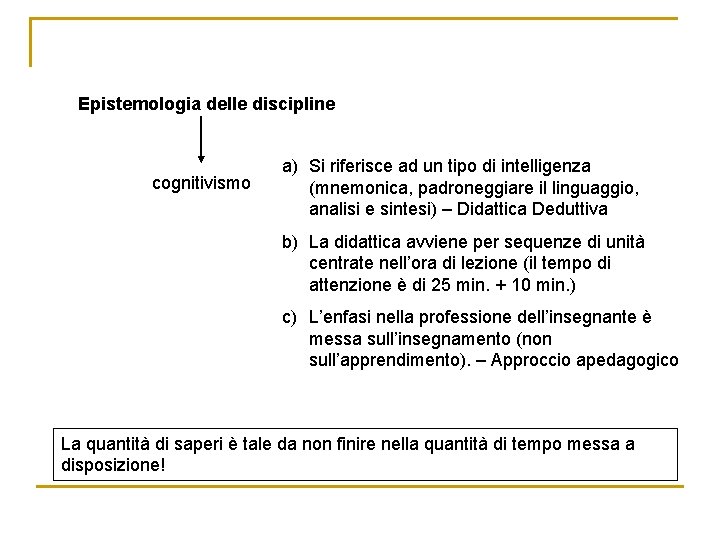 Epistemologia delle discipline cognitivismo a) Si riferisce ad un tipo di intelligenza (mnemonica, padroneggiare