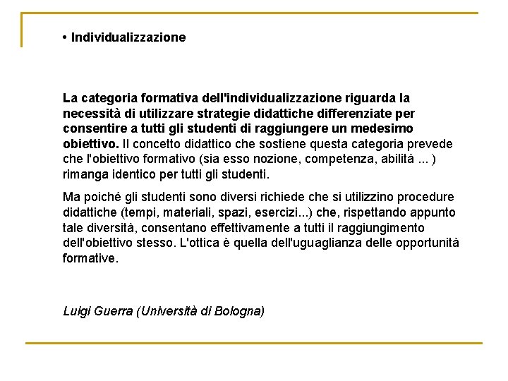  • Individualizzazione La categoria formativa dell'individualizzazione riguarda la necessità di utilizzare strategie didattiche