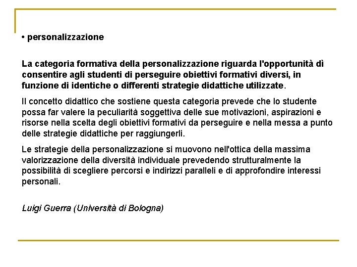  • personalizzazione La categoria formativa della personalizzazione riguarda l'opportunità dì consentire agli studenti