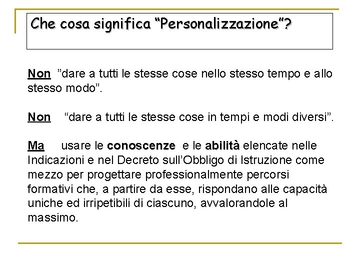 Che cosa significa “Personalizzazione”? Non ”dare a tutti le stesse cose nello stesso tempo