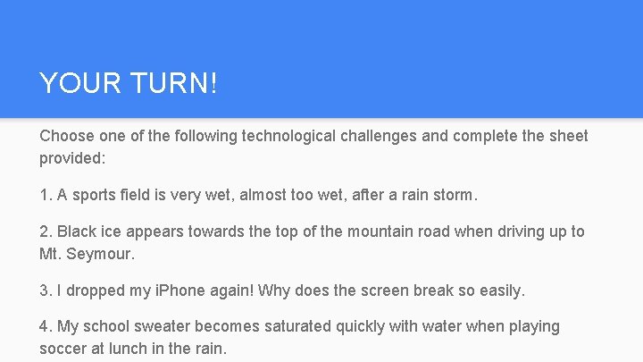 YOUR TURN! Choose one of the following technological challenges and complete the sheet provided: