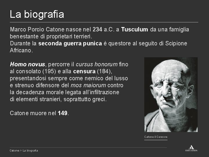 La biografia Marco Porcio Catone nasce nel 234 a. C. a Tusculum da una