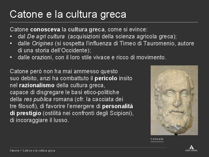 Catone e la cultura greca Catone conosceva la cultura greca, come si evince: •