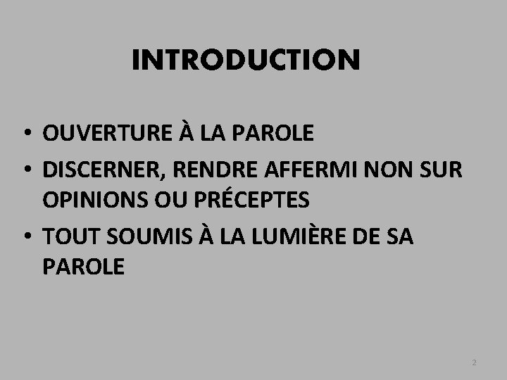 INTRODUCTION • OUVERTURE À LA PAROLE • DISCERNER, RENDRE AFFERMI NON SUR OPINIONS OU