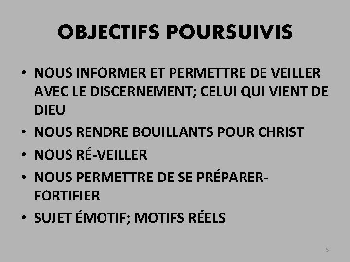 OBJECTIFS POURSUIVIS • NOUS INFORMER ET PERMETTRE DE VEILLER AVEC LE DISCERNEMENT; CELUI QUI