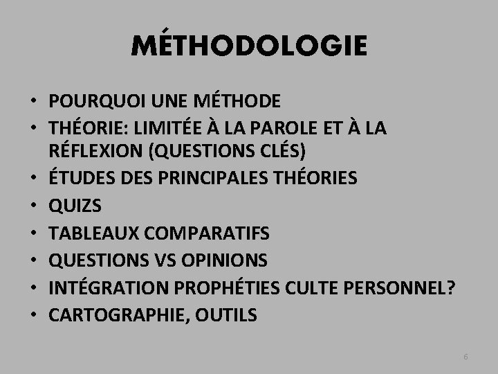 MÉTHODOLOGIE • POURQUOI UNE MÉTHODE • THÉORIE: LIMITÉE À LA PAROLE ET À LA