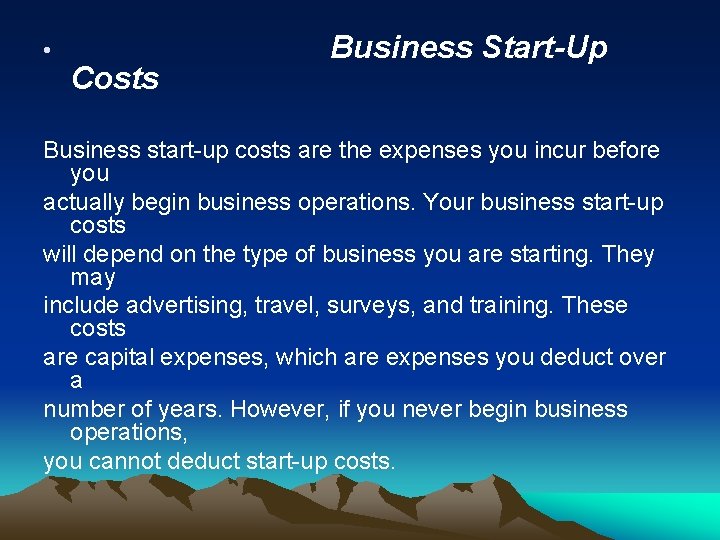  • Costs Business Start-Up Business start-up costs are the expenses you incur before