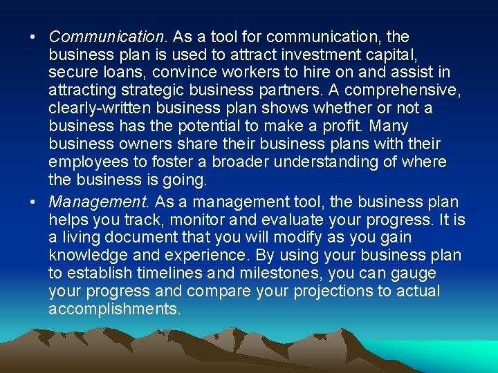  • Communication. As a tool for communication, the business plan is used to