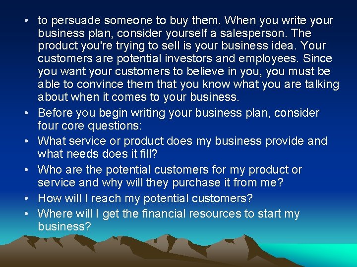  • to persuade someone to buy them. When you write your business plan,