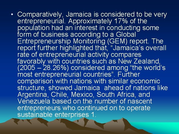  • Comparatively, Jamaica is considered to be very entrepreneurial. Approximately 17% of the