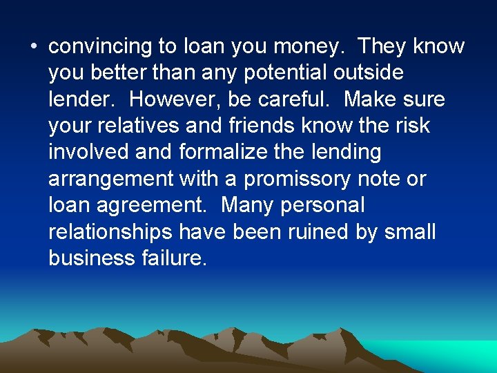  • convincing to loan you money. They know you better than any potential