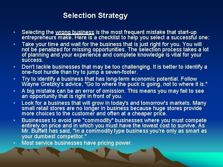 Selection Strategy • • Selecting the wrong business is the most frequent mistake that