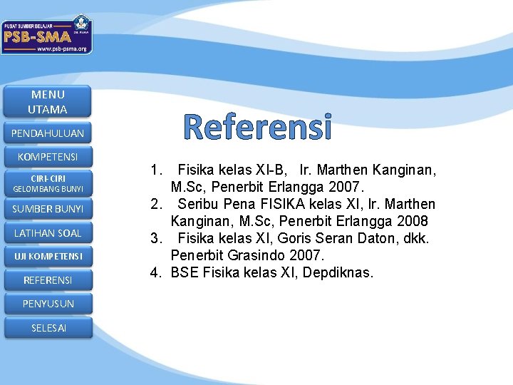 MENU UTAMA Referensi PENDAHULUAN KOMPETENSI CIRI-CIRI GELOMBANG BUNYI SUMBER BUNYI LATIHAN SOAL UJI KOMPETENSI