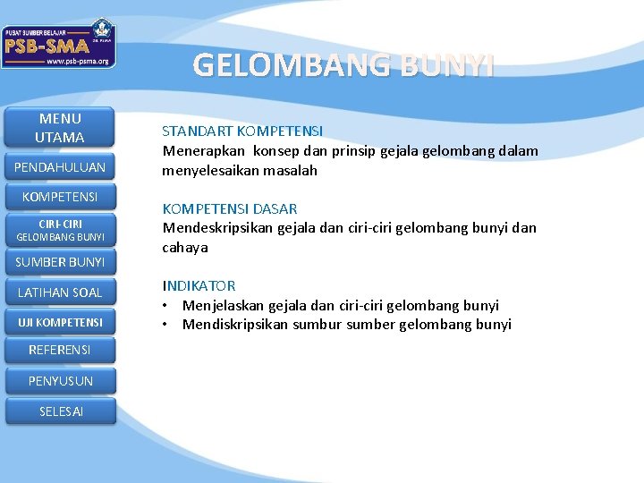 GELOMBANG BUNYI MENU UTAMA PENDAHULUAN KOMPETENSI CIRI-CIRI GELOMBANG BUNYI SUMBER BUNYI LATIHAN SOAL UJI