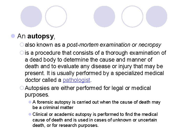 l An autopsy, ¡ also known as a post-mortem examination or necropsy ¡ is