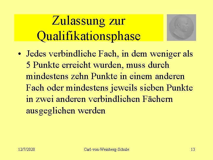 Zulassung zur Qualifikationsphase • Jedes verbindliche Fach, in dem weniger als 5 Punkte erreicht