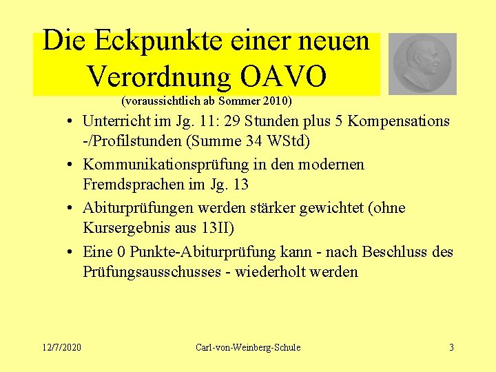 Die Eckpunkte einer neuen Verordnung OAVO (voraussichtlich ab Sommer 2010) • Unterricht im Jg.