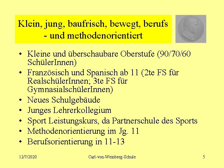 Klein, jung, baufrisch, bewegt, berufs - und methodenorientiert • Kleine und überschaubare Oberstufe (90/70/60