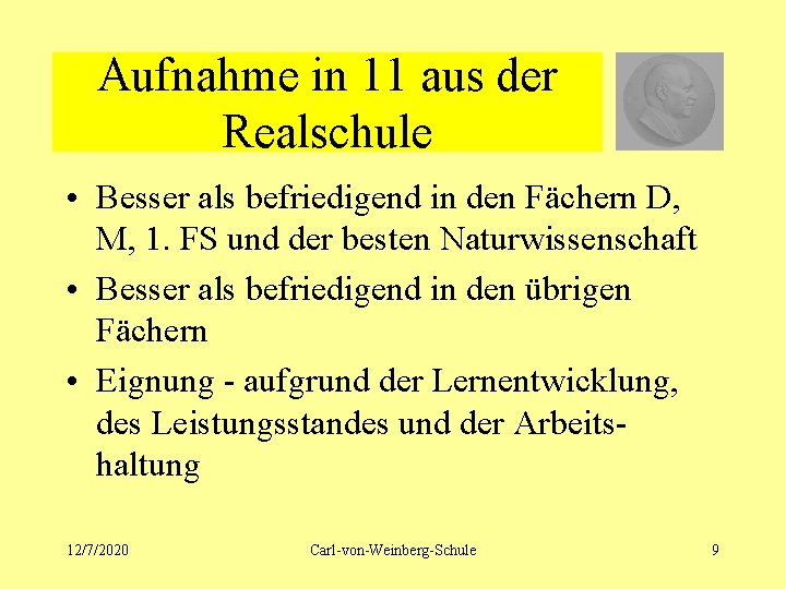 Aufnahme in 11 aus der Realschule • Besser als befriedigend in den Fächern D,