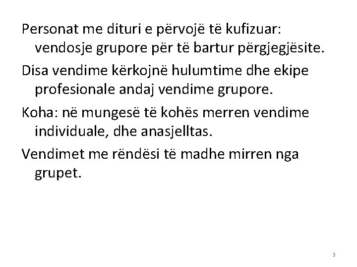 Personat me dituri e përvojë të kufizuar: vendosje grupore për të bartur përgjegjësite. Disa