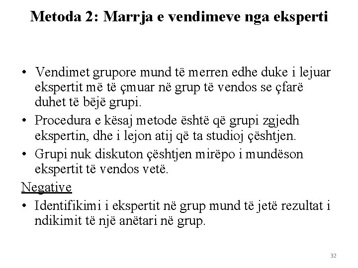 Metoda 2: Marrja e vendimeve nga eksperti • Vendimet grupore mund të merren edhe