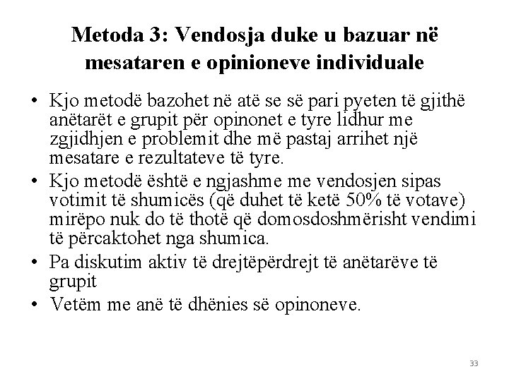 Metoda 3: Vendosja duke u bazuar në mesataren e opinioneve individuale • Kjo metodë