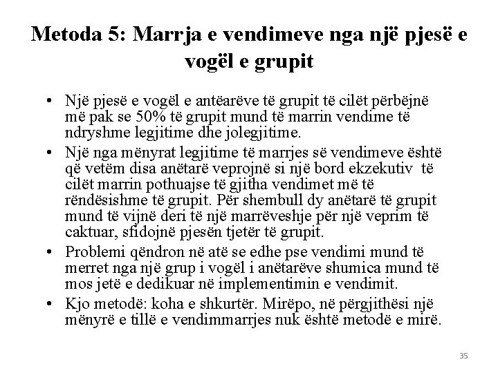 Metoda 5: Marrja e vendimeve nga një pjesë e vogël e grupit • Një
