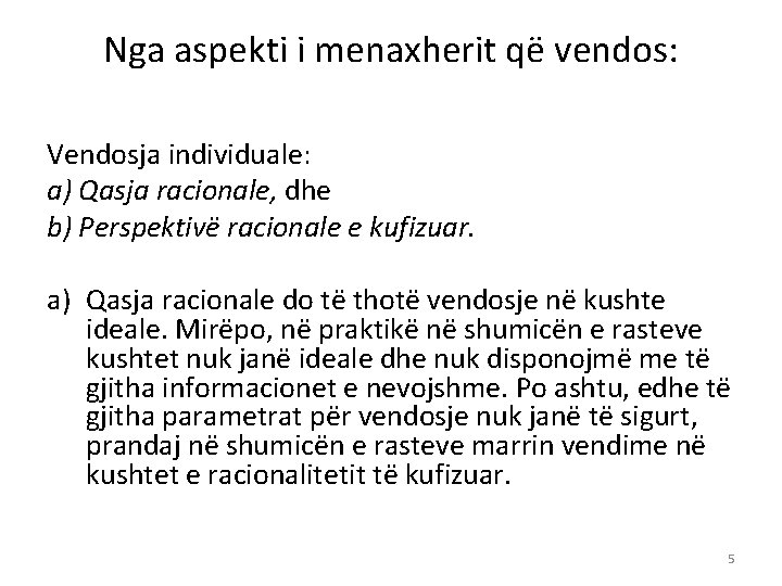 Nga aspekti i menaxherit që vendos: Vendosja individuale: a) Qasja racionale, dhe b) Perspektivë