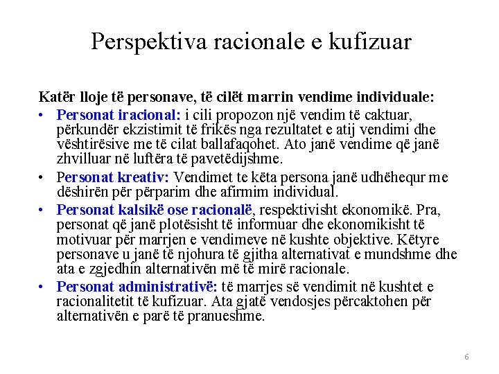 Perspektiva racionale e kufizuar Katër lloje të personave, të cilët marrin vendime individuale: •