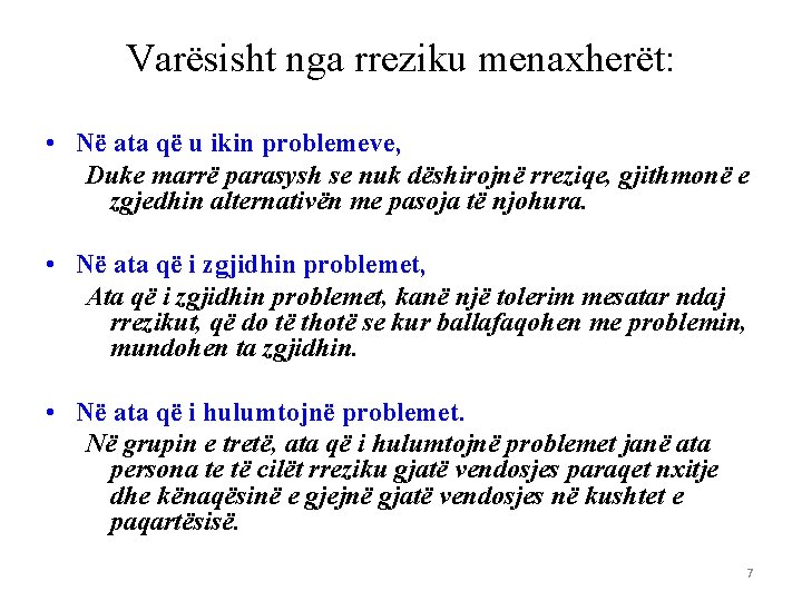 Varësisht nga rreziku menaxherët: • Në ata që u ikin problemeve, Duke marrë parasysh