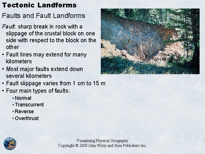 Tectonic Landforms Faults and Fault Landforms Fault: sharp break in rock with a slippage