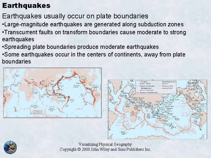Earthquakes usually occur on plate boundaries • Large-magnitude earthquakes are generated along subduction zones