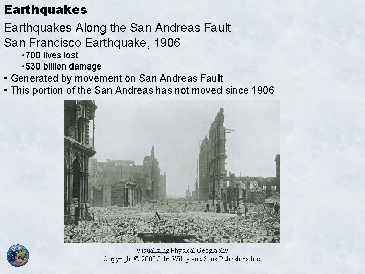 Earthquakes Along the San Andreas Fault San Francisco Earthquake, 1906 • 700 lives lost