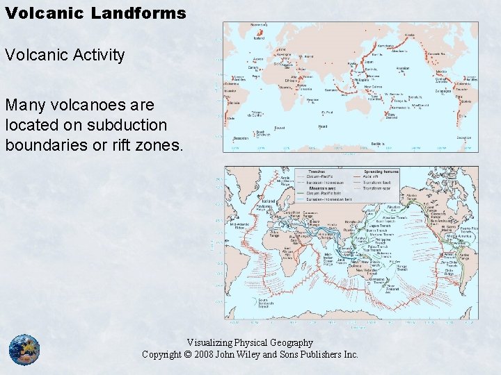 Volcanic Landforms Volcanic Activity Many volcanoes are located on subduction boundaries or rift zones.