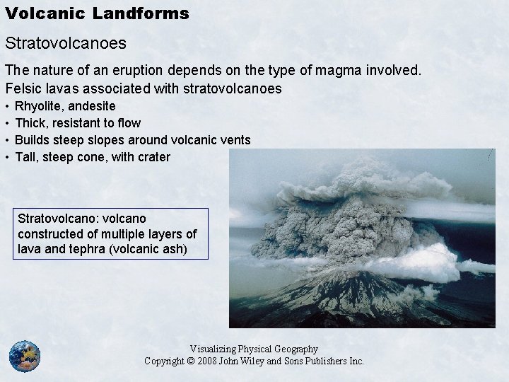 Volcanic Landforms Stratovolcanoes The nature of an eruption depends on the type of magma