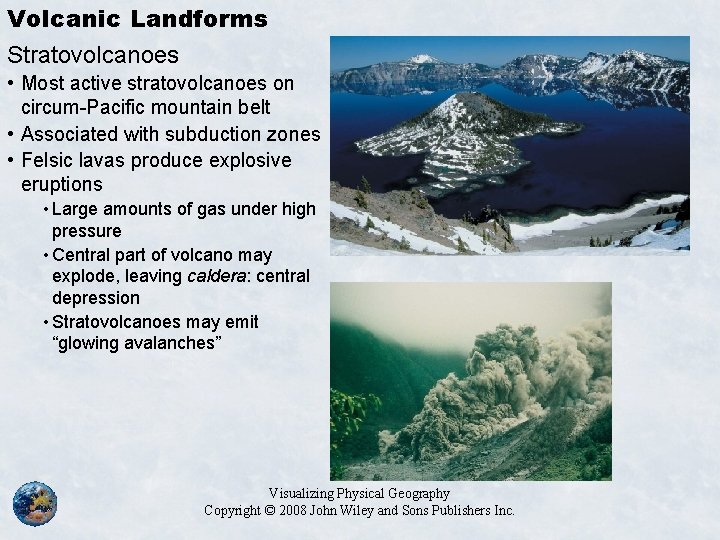 Volcanic Landforms Stratovolcanoes • Most active stratovolcanoes on circum-Pacific mountain belt • Associated with