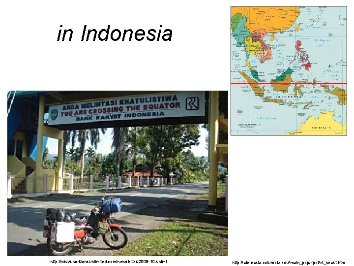in Indonesia http: //www. horizonsunlimited. com/newsletter/2008 -10. shtml http: //afe. easia. columbia. edu/main_pop/kpct/ct_seast. htm