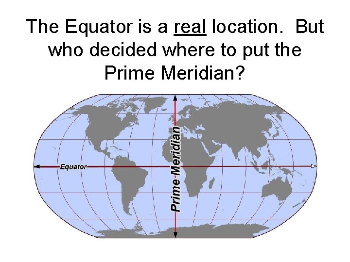 The Equator is a real location. But who decided where to put the Prime