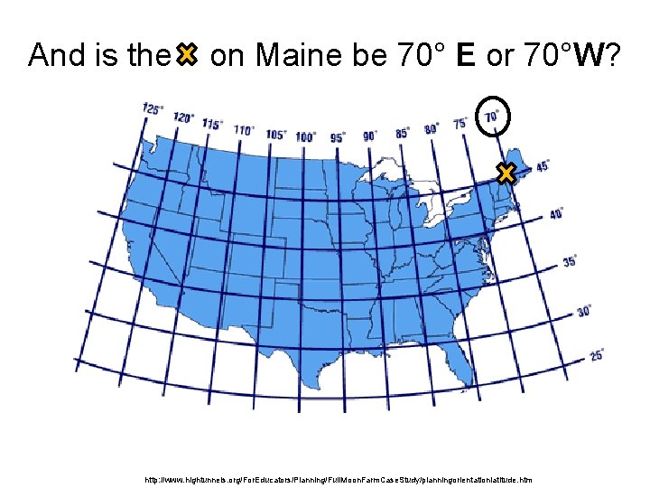 And is the on Maine be 70° E or 70°W? http: //www. hightunnels. org/For.