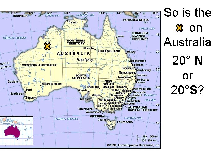 So is the x on Australia 20° N or 20°S? 