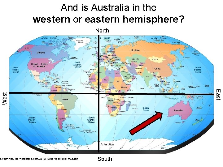 And is Australia in the western or eastern hemisphere? North West East p: //cuwhist.