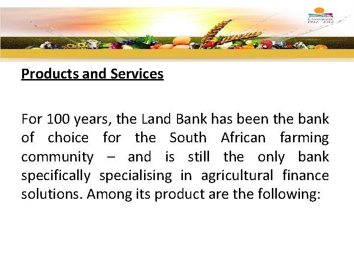 Products and Services For 100 years, the Land Bank has been the bank of