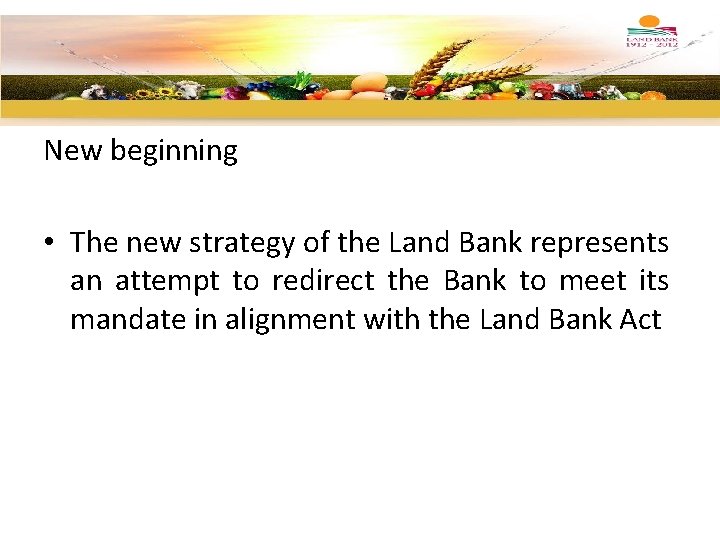New beginning • The new strategy of the Land Bank represents an attempt to